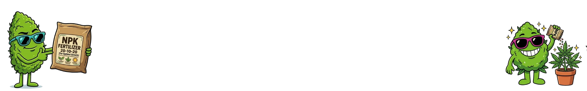 Two cartoon green cannabis plants with sunglasses flanking a bag labeled NPK fertilizer 20-20-20.